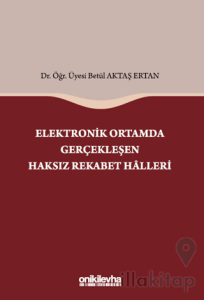 Elektronik Ortamda Gerçekleşen Haksız Rekabet Halleri