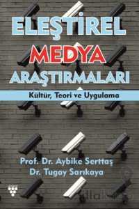Eleştirel Medya Araştırmaları Kültür, Teori ve Uygulama