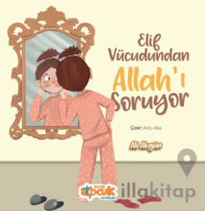 Elif Vücudundan Allah'ı Soruyor