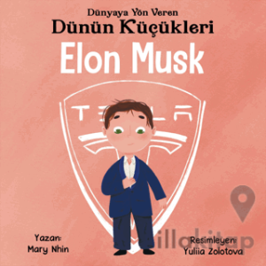 Elon Musk - Dünyaya Yön Veren Dünün Küçükleri