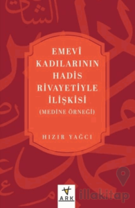 Emevî Kadılarının Hadis Rivayetiyle İlişkisi (Medine örneği)