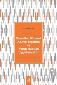 Emeviler Dönemi Adliye Teşkilatı Ve Yargı Hukuku Uygulamaları