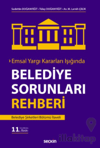 Emsal Yargı Kararları Işığında Belediye Sorunları Rehberi