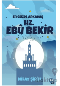 En Güzel Arkadaş Hz. Ebubekir