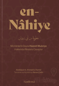 En-Nâhiye – Mü'minlerin Dayısı Hazreti Muâviye Hakkında İftiralara Cevaplar