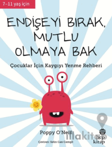 Endişeyi Bırak, Mutlu Olmaya Bak