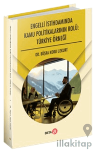 Engelli İstihdamında Kamu Politikalarının Rolü: Türkiye Örneği