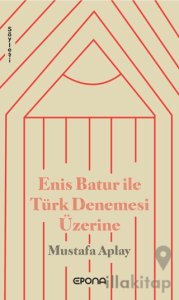 Enis Batur ile Türk Denemesi Üzerine