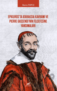 Epikuros’ta Ataraksia Kavramı ve Pierre Gassendi’nin Felsefesine Yansımaları