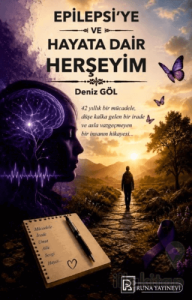 Epilepsi'ye ve Hayata Dair Herşeyim