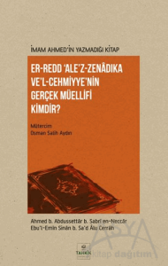 Er-Redd 'Ale'z-Zenâdıka Ve'l-Cehmiyye'nin Gerçek Müellifi Kimdir?