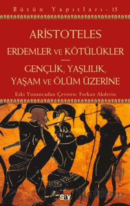 Erdemler ve Kötülükler - Gençlik, Yaşlılık, Yaşam ve Ölüm Üzerine