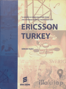Ericsson Turkey: A Leader In Communication From The Ottoman Times To The Present Day