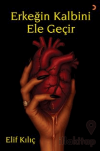 Erkeğin Kalbini Ele Geçir