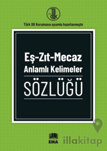 Eş - Zıt - Mecaz Anlamlı Kelimeler Sözlüğü