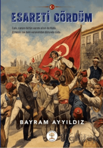 Esareti Gördüm