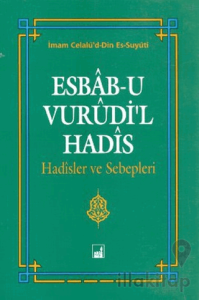 Esbab-u Vurudi'l Hadis - Hadisler ve Sebepleri