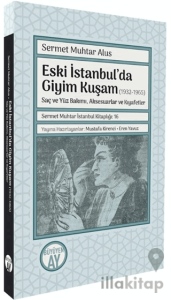 Eski İstanbul’da Giyim Kuşam (1932-1965) -Saç ve Yüz Bakımı, Aksesuarlar ve Kıyafetler-