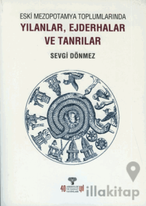 Eski Mezopotamya Toplumlarında Yılanlar Ejderhalar ve Tanrılar