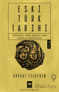 Eski Türk Tarihi 2 - Türkistan: Tanrı Dağları'ndan Anadolu Hudutlarına