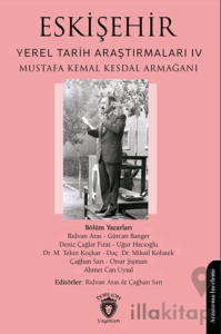 Eskişehir Yerel Tarih Araştırmaları IV Mustafa Kemal Kesdal Armağanı