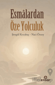 Esmalardan Öze Yolculuk
