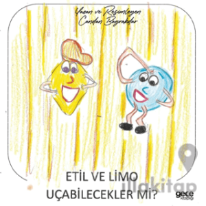 Etil ve Limo Uçabilecekler mi?