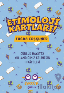 Etimoloji Kartları – Günlük Hayatta Kullandığımız Kelimelerin Hikayeleri
