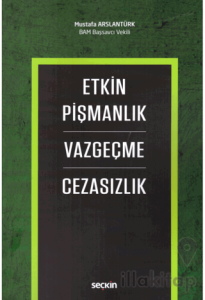 Etkin Pişmanlık - Vazgeçme - Cezasızlık