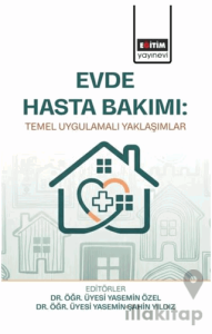 Evde Hasta Bakımı: Temel Uygulamalı Yaklaşımlar