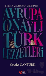 Evliya Çelebi’nin Dilinden Avrupa Onaylı Türk Lezzetleri