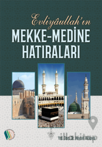 Evliyaullah’ın Mekke-Medine Hatıraları