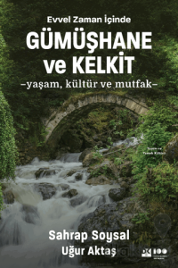 Evvel Zaman İçinde Gümüşhane ve Kelkit - Yaşam, Kültür ve Mutfak