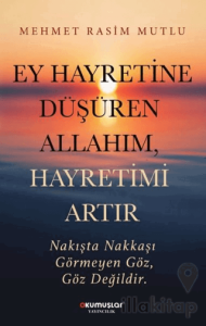 Ey Hayretine Düşüren Allahım Hayretimi Artır