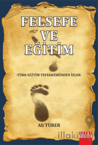 Felsefe ve Eğitim Türk Eğitim Tefekküründen İzler