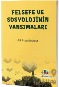Felsefe ve Sosyolojinin Yansımaları