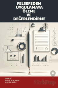 Felsefeden Uygulamaya Ölçme ve Değerlendirme