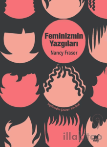 Feminizmin Yazgıları: Devlet Güdümlü Kapitalizmden Neoliberal Krize