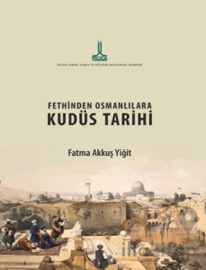 Fethinden Osmanlılara Kudüs Tarihi