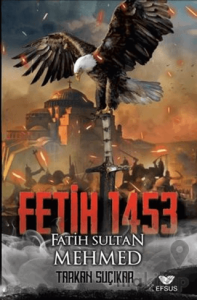 Fetih 1453 - Fatih Sultan Mehmed