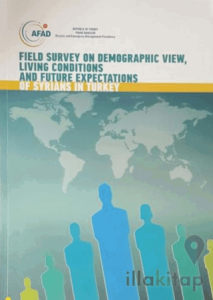 Field Survey on Demographic View, Living Conditions and Future Expectations of Syrians in Turkey