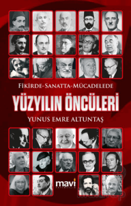 Fikirde Sanatta Mücadelede Yüzyılın Öncüleri