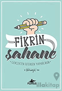 Fikrin Şahane: Gerçekten İstersen Yapabilirsin