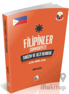 Filipinler Cumhuriyeti Turizm ve Gezi Rehberi: Gezdim. Gördüm. Yazdım.
