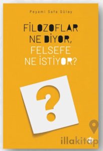 Filozoflar Ne Diyor, Felsefe Ne İstiyor?
