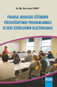 Finansal Muhasebe Eğitiminin Yükseköğretimde Programlaması ve Ders İçeriklerinin Oluşturulması