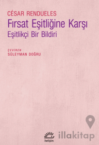 Fırsat Eşitliğine Karşı - Eşitlikçi Bir Bildiri
