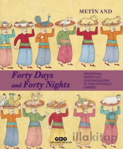 Forty Days and Forty Nights – Weddings, Festivals and Pageantry in the Ottoman Empire