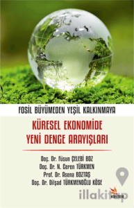 Fosil Büyümeden Yeşil Kalkınmaya: Küresel Ekonomide Yeni Denge Arayışları