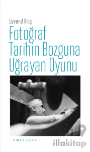 Fotoğraf Tarihin Bozguna Uğrayan Oyunu